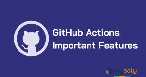 Github Actions Important Features